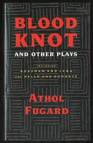 Blood Knot and Other Plays : Including Boesman and Lena & Hello and Goodbye
