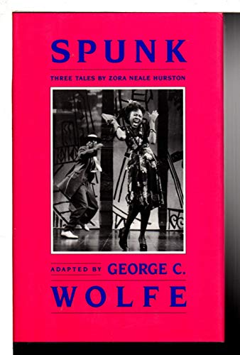 Spunk: Three Tales by Zora Neale Hurston - Adapted by Wolfe, George C. [Hurston, Zora Neale (1891-1960)]