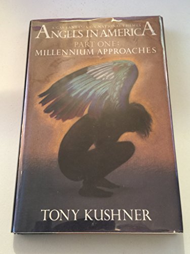 Millennium Approaches by Tony Kushner Millennium Approaches by Tony Kushner