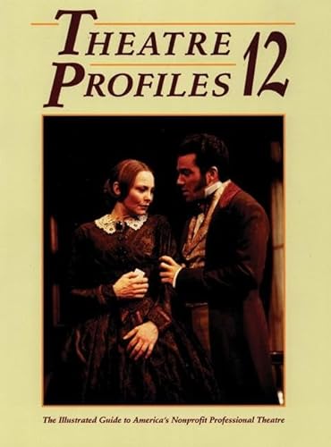Imagen de archivo de Theatre Profiles 12: The Illustrated Guide to America's Nonprofit Professional Theatres a la venta por HPB Inc.