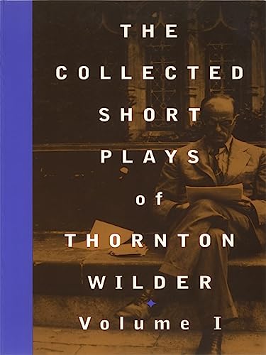 9781559361316: The Collected Short Plays of Thornton Wilder: Volume I: 1