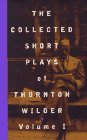 Imagen de archivo de The Collected Short Plays of Thornton Wilder (Volume I) a la venta por Half Price Books Inc.