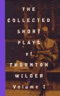 Stock image for The Collected Short Plays of Thornton Wilder (Volume I) for sale by Half Price Books Inc.
