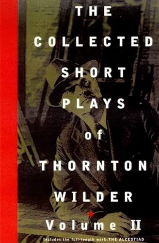 Stock image for The Collected Short Plays of Thornton Wilder, Volume II: 2 for sale by Reuseabook