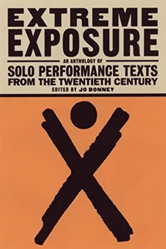 Stock image for Extreme Exposure: An Anthology of Solo Performance Texts from the Twentieth Century for sale by Black Tree Books