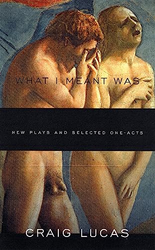 Imagen de archivo de What I Meant Was : New Plays and Selected One-Acts a la venta por Better World Books