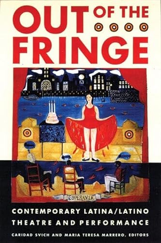 Stock image for Out of the Fringe : Contemporary Latina/Latino Theatre and Performance for sale by Better World Books