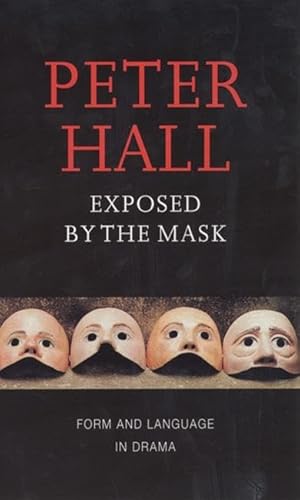 Imagen de archivo de Exposed by the Mask: Form and Language in Drama (Playwrights Canada Press) a la venta por SecondSale