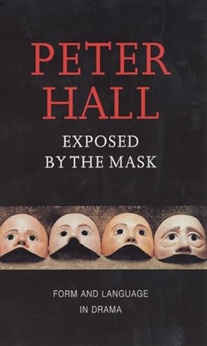 Stock image for Exposed by the Mask: Form and Language in Drama (Playwrights Canada Press) for sale by SecondSale