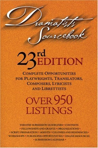 Stock image for Dramatists Sourcebook 23rd Edition: Complete Opportunities for Playwrights, Translators, Composers, Lyricists and Librettists for sale by Newsboy Books