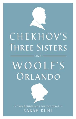 Beispielbild fr Chekhov's Three Sisters and Woolf's Orlando: Two Renderings for the Stage zum Verkauf von Monster Bookshop