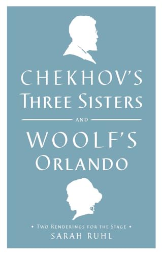Stock image for Chekhov's Three Sisters and Woolf's Orlando: Two Renderings for the Stage for sale by HPB-Emerald