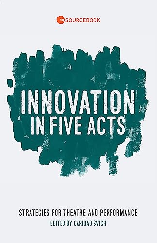 Stock image for Innovation in Five Acts: Strategies for Theatre and Performance for sale by WorldofBooks