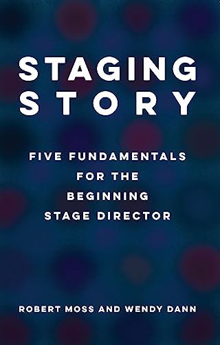 Beispielbild fr Staging Story: Five Fundamentals for the Beginning Stage Director zum Verkauf von Monster Bookshop