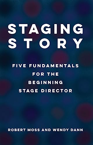 Imagen de archivo de Staging Story Five Fundamentals for the Beginning Stage Director a la venta por Lakeside Books