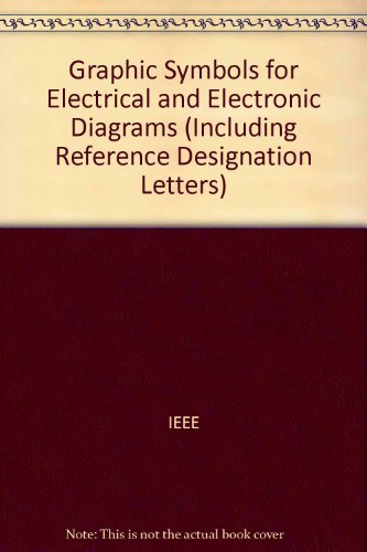 Graphic Symbols for Electrical and Electronic Diagrams (Including Reference Designation Letters) (9781559374200) by Institute Of Electrical And Electronics Engineers