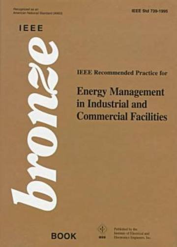 Stock image for IEEE Std 739-1995, IEEE Recommended Practice for Energy Management in Industrial and Commercial Facilities (The IEEE Bronze Book) for sale by HPB-Red