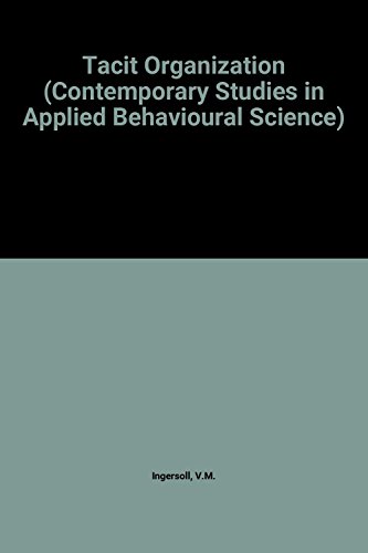 The Tacit Organization (CONTEMPORARY STUDIES IN APPLIED BEHAVIORAL SCIENCE) (9781559382977) by Ingersoll, Virginia Hill; Adams, Guy B.