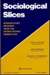 Beispielbild fr Sociological Slices: Introductory Readings from an Interactionist Perspective zum Verkauf von WorldofBooks