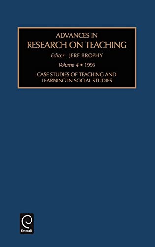 Case Studies of Teaching and Learning in Social Studies (Advances in Research on Teaching, 4) (9781559387422) by Brophy; Brophy, Jere E.