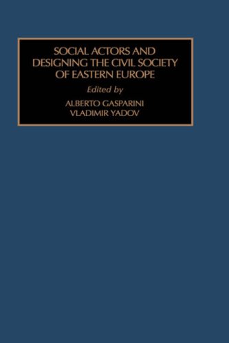 Social Actors and Designing the Civil Society of Eastern Europe (Foundations in International Social Structures, Vol 1) (9781559389655) by Gasparini, Alberto; Yadov, Vladimir