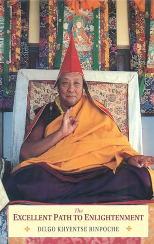 Beispielbild fr The Excellent Path to Enlightenment: Oral Teachings on the Root Text of Jamyang Khyentse Wangpo zum Verkauf von ThriftBooks-Dallas