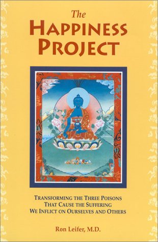 9781559390798: Happiness Project: Transforming the Three Poisons That Cause the Suffering We Inflict on Ourselves and Others
