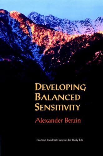 Stock image for Developing Balanced Sensitivity: Practical Buddhist Exercises for Daily Life for sale by Jenson Books Inc