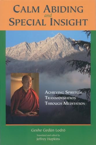 9781559391108: Calm Abiding and Special Insight: Achieving Spiritual Transformation through Meditation (Textual Studies and Translations in Indo-Tibetan Buddhism)