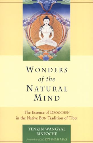 Wonders of the Natural Mind: The Essence of Dzogchen in the Native Bon Tradition of Tibet - Wangyal, Tenzin; Dalai Lama [Foreword]