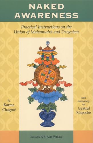 9781559391467: Naked Awareness: Practical Instructions on the Union of Mahamudra and Dzogchen