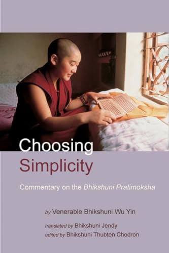 Beispielbild fr Choosing Simplicity: A Commentary On The Bhikshuni Pratimoksha zum Verkauf von HPB-Emerald