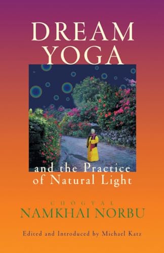 Dream Yoga and the Practice of Natural Light - Chogyal Namkhai Norbu