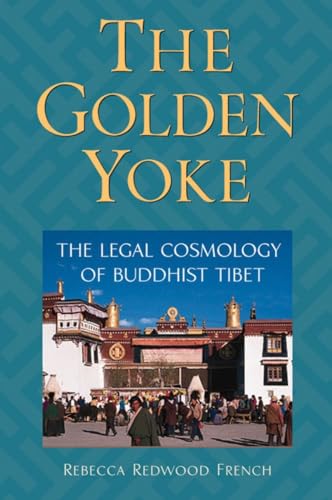 Imagen de archivo de The Golden Yoke: The Legal Cosmology of Buddhist Tibet a la venta por GF Books, Inc.