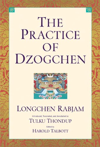 The Practice of Dzogchen: An Anthology of Longchen Rabjum's Writings on Dzogpa Chenpo - Rabjam, Longchen and Tulku Thondup