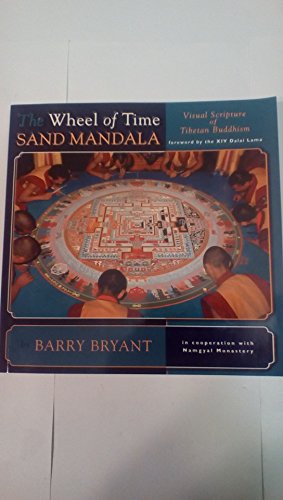 The Wheel Of Time Sand Mandala: Visual Scripture Of Tibetan Buddhism - Bryant, Barry