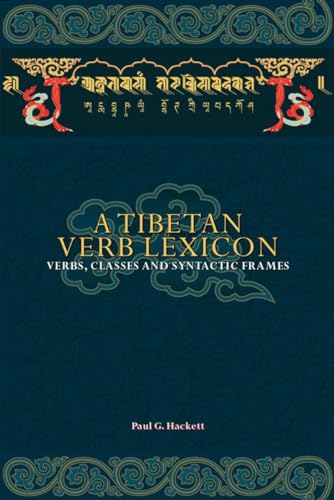 A Tibetan Verb Lexicon: Verbs, Classes, and Syntactic Frames - Hackett, Paul G.