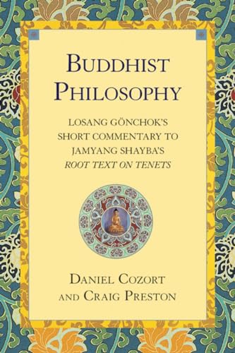 Stock image for Buddhist Philosophy : Losang Gonchok's Short Commentary to Jamyang Shayba's Root Text on Tenets for sale by Better World Books