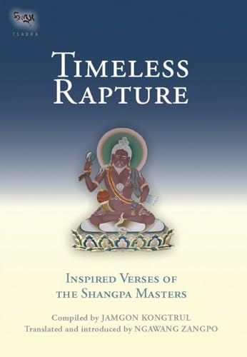 Imagen de archivo de Timeless Rapture: Inspired Verses of the Shangpa Masters (Tsadra) a la venta por HPB-Ruby