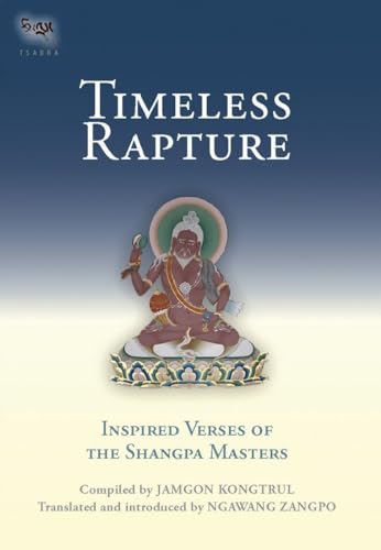Stock image for Timeless Rapture: Inspired Verses of the Shangpa Masters (Tsadra) for sale by HPB-Ruby