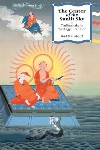 Stock image for The Center of the Sunlit Sky: Madhyamaka in the Kagyu Tradition (Nitartha Institute) for sale by Seattle Goodwill