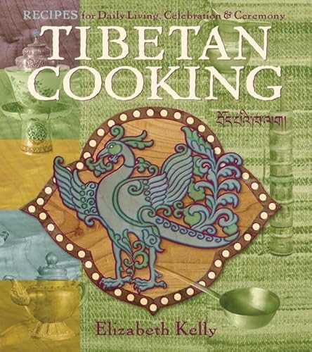 Stock image for Tibetan Cooking: Recipes for Daily Living, Celebration, and Ceremony for sale by Half Price Books Inc.