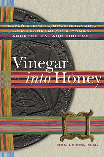 Beispielbild fr Vinegar into Honey: Seven Steps to Understanding and Transforming Anger, Aggression, and Violence zum Verkauf von Books From California