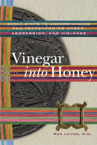 Stock image for Vinegar into Honey: Seven Steps to Understanding and Transforming Anger, Aggression, and Violence for sale by ThriftBooks-Dallas