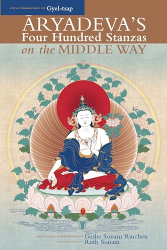 Stock image for Aryadeva's Four Hundred Stanzas on the Middle Way: With Commentary by Gyel-Tsap (Textual Studies and Translations in Indo-Tibetan Buddhism) for sale by HPB-Ruby