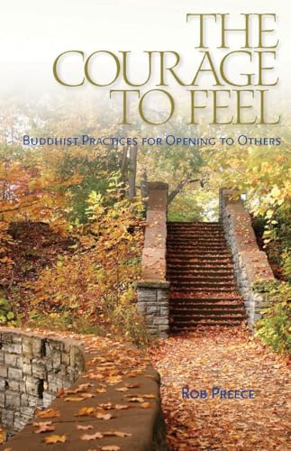 Stock image for The Courage to Feel: Buddhist Practices for Opening to Others for sale by ThriftBooks-Dallas
