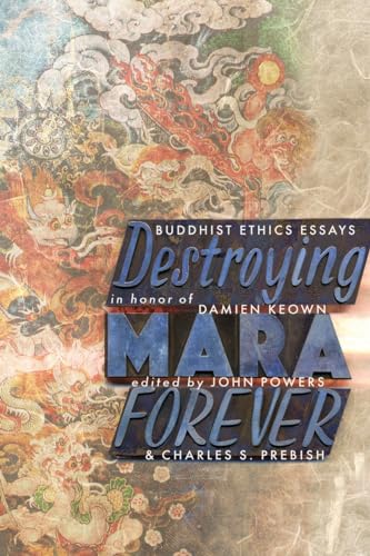 Imagen de archivo de Destroying Mara Forever: Buddhist Ethics Essays in Honor of Damien Keown a la venta por HPB-Red