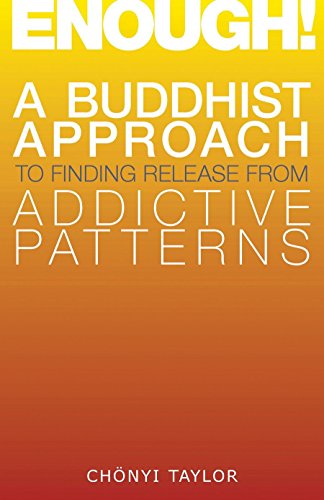 Beispielbild fr Enough!: A Buddhist Approach to Finding Release from Addictive Patterns zum Verkauf von ThriftBooks-Atlanta