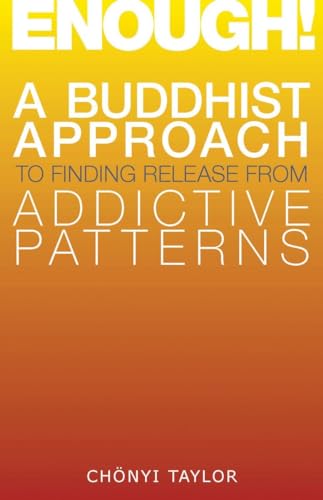 Imagen de archivo de Enough!: A Buddhist Approach to Finding Release from Addictive Patterns a la venta por SecondSale