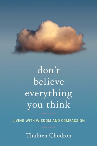 Imagen de archivo de Dont Believe Everything You Think: Living with Wisdom and Compassion a la venta por Zoom Books Company